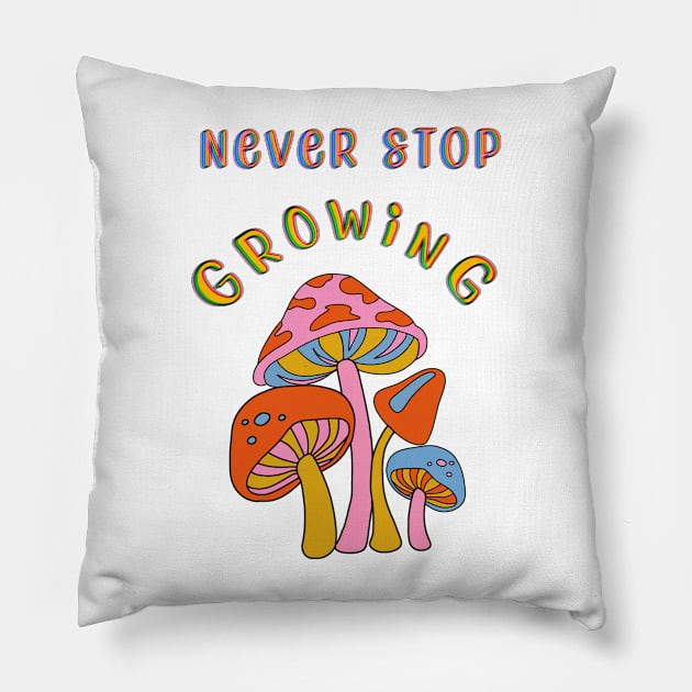 Never Stop Growing Pillow by Super Cell Art