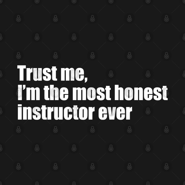 Trust me, I'm the most honest instructor ever by EpicEndeavours