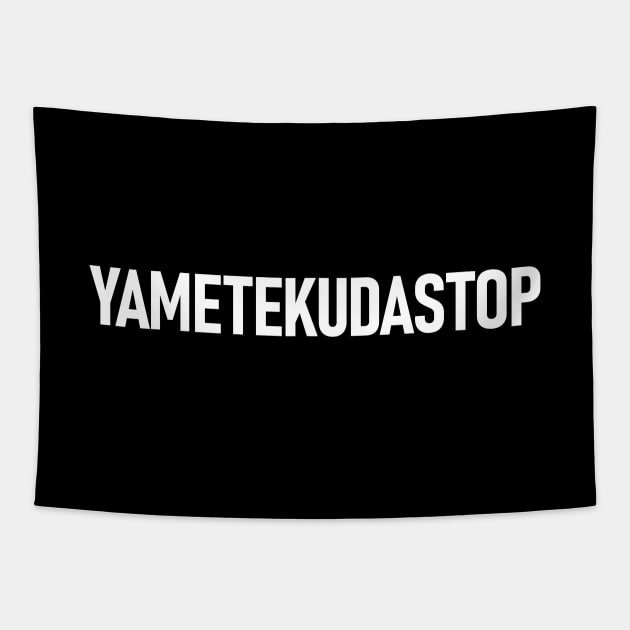 YAMETEKUDASTOP Tapestry by Decamega