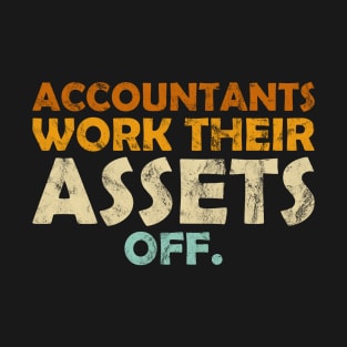 Accountants Work Their Assets Off, Funny Accountant T-Shirt