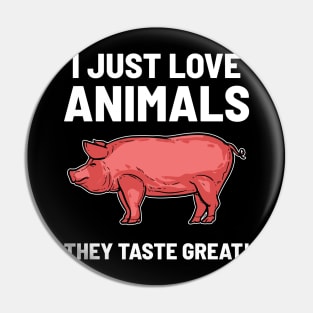 I Love Animals - They taste great Pin