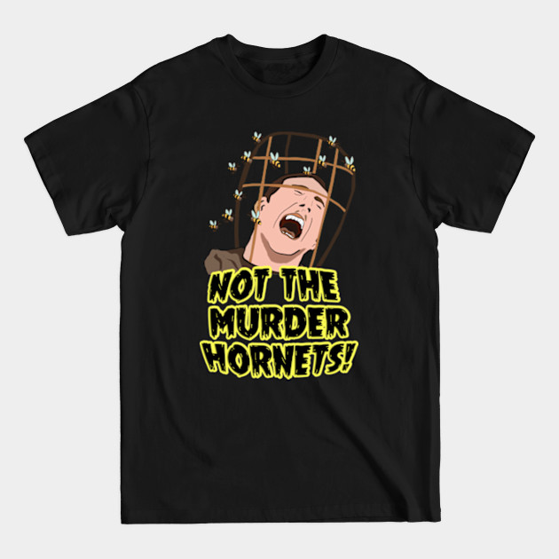 Discover Oh No, Not The Murder Hornets! - Murder Hornets - T-Shirt