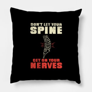 Don't Let Your Spines Get On Your Nerves Pillow