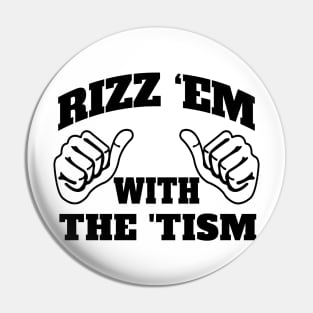 Rizz Em With The Tism - black Pin