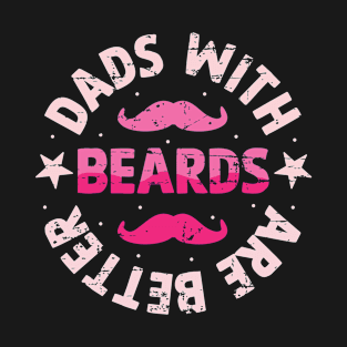 Dad with beards are better Retro Gift for Father’s day, Birthday, Thanksgiving, Christmas, New Year T-Shirt