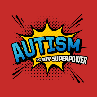 Autism is my Superpower - Superhero Comic Book Style T-Shirt