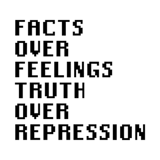 Facts over feelings truth over repression T-Shirt
