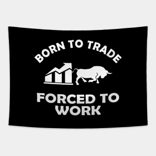 Trader - Born to trader forced to work Tapestry