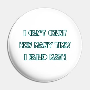 I Can't Count How Many Times I Failed Math Pin