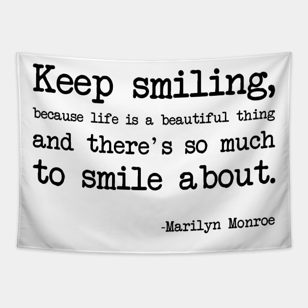 Marilyn Monroe - Keep smiling, because life is a beautiful thing and there's so much to smile about Tapestry by demockups