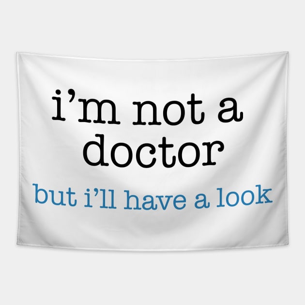 I'm Not a Doctor - But I'll Have A Look Tapestry by The Blue Box
