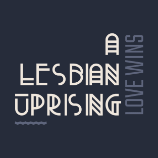 A Lesbian Uprising T-Shirt