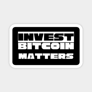 Invest Bitcoin Matters Magnet