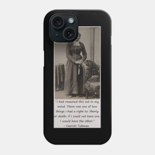 Harriet Tubman Quote Phone Case