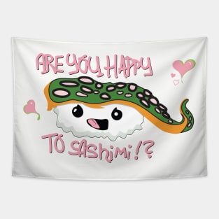 ARE YOU HAPPY TO SASHIMI? Tapestry