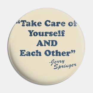 Jerry Springer Take Of Yourself And Each Other Pin