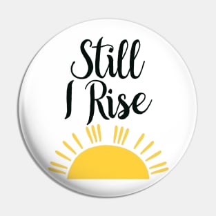 Still I Rise Pin