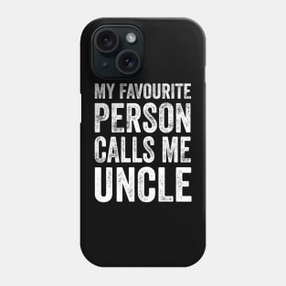 Uncle Gift - My Favourite Person Calls Me Uncle Phone Case