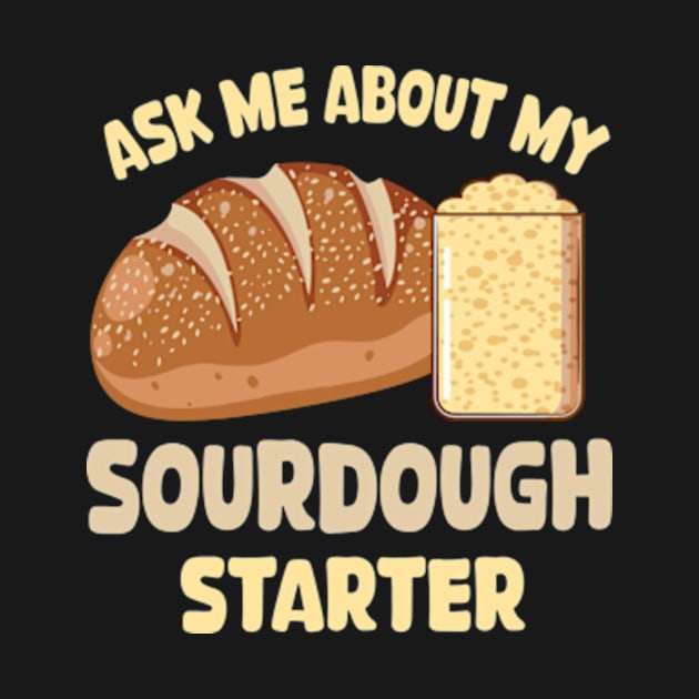 Ask me about my sourdough starter by David Brown