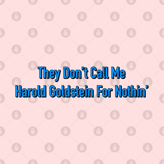 They Don't Call Me Harold Goldstein For Nothin' by Golden Girls Quotes