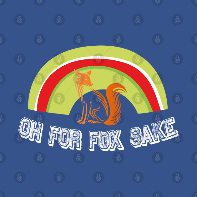 Disover Oh for Fox Sake - Oh For Fox Sake - T-Shirt