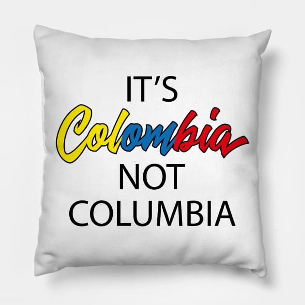 It's Colombia not Columbia Pillow by GraphicBazaar