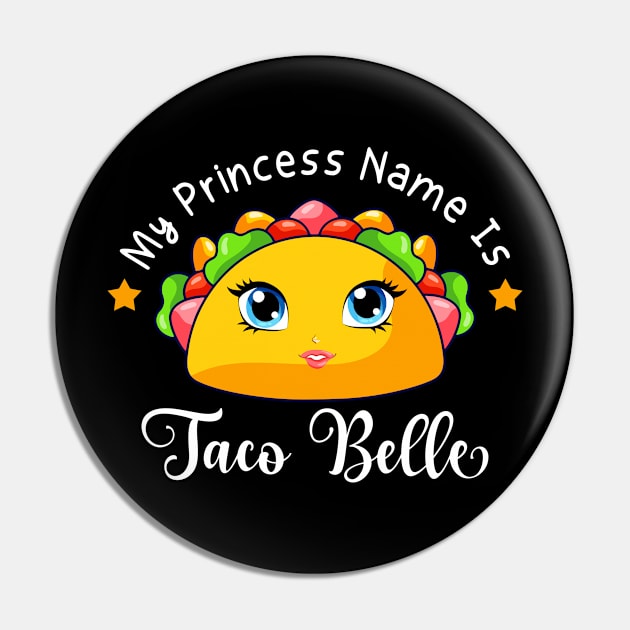 My Princess Name Is Taco Belle Funny Pun Cinco De Mayo Pin by Satansplain, Dr. Schitz