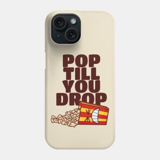 Pop 'Till You Drop Phone Case