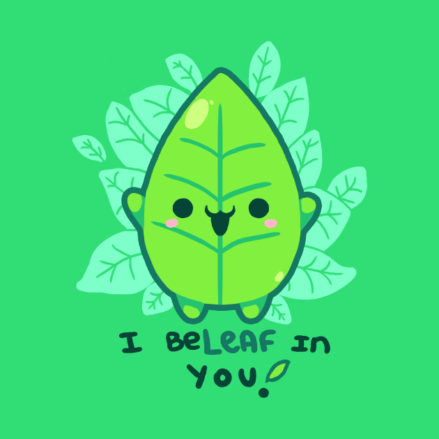 I beleaf in you! by Binoftrash