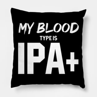 My Blood Type Is IPA+ - Mother's Day Funny Gift Pillow