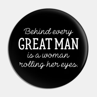 Behind Every Great Man Pin