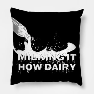 Milking it, how dairy (how dare he) Pillow