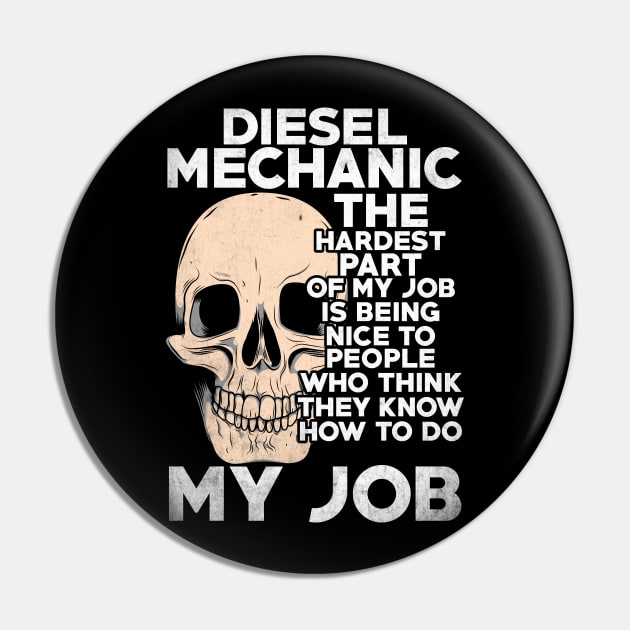 Diesel Mechanic The Hardest Part Of My Job Pin by Tee-hub