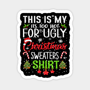 This is my its too hot for ugly christmas sweaters Magnet