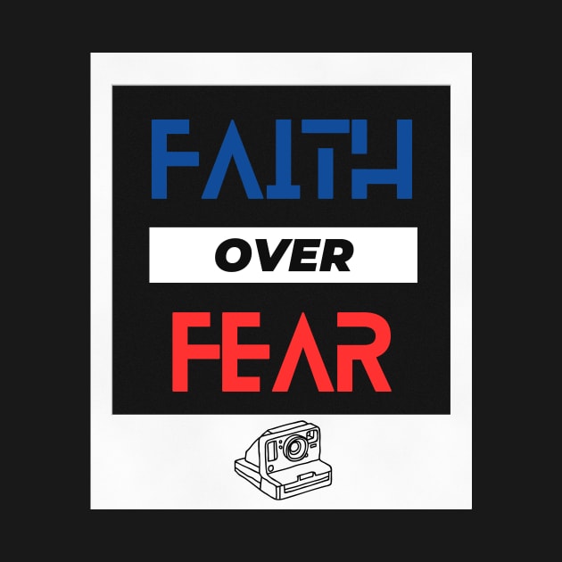 Faith Over Fear by Grace Debussy