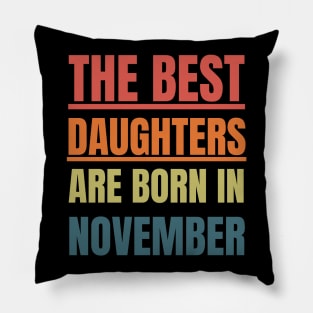 November Birthday Women The best daughters Retro Pillow