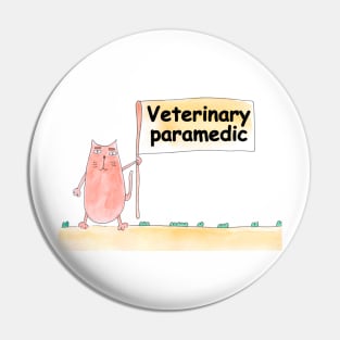 Veterinary paramedic. Profession, work, job. Cat shows a banner with the inscription. Watercolor illustration. A gift for a professional. Pin