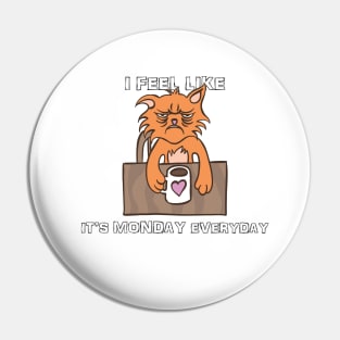 I Feel Like it's Monday Everyday Pin