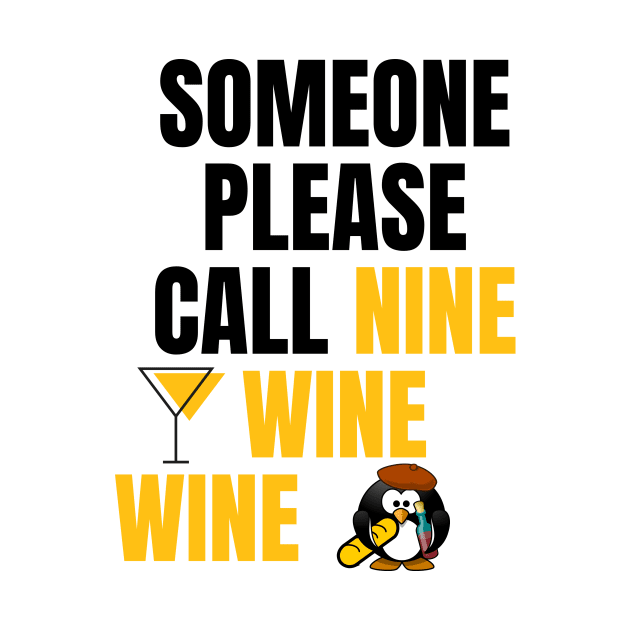 Someone Please Call Nine Wine Wine by Seopdesigns