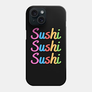 Sushi Sushi Sushi Phone Case