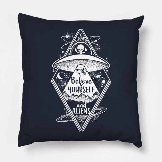 Believe in yourself and aliens Pillow by NemiMakeit