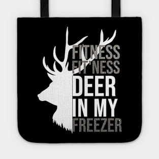 I'm Into Fitness Fit'Ness Deer In My Freezer Funny Hunter Tote