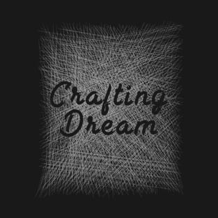 Awesome Design - Crafting Dream - Typography T-Shirt