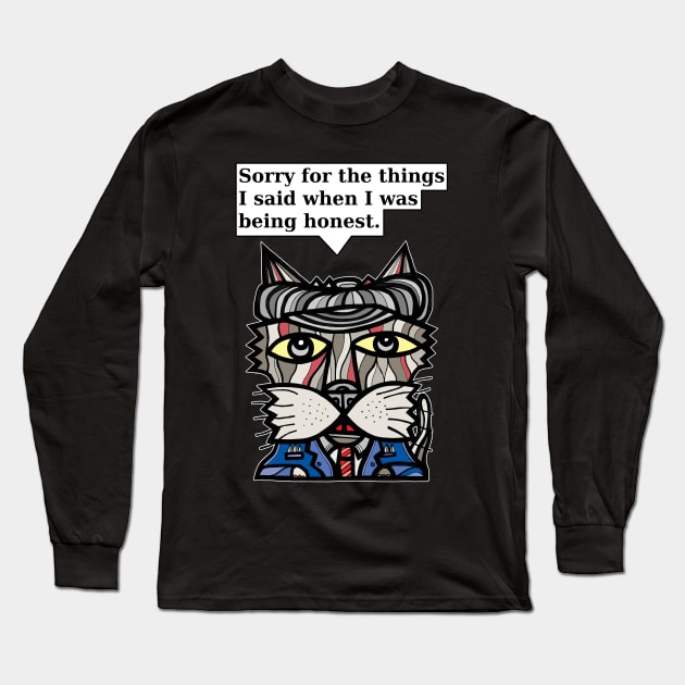 "Sorry for the things I said when I was being honest." Long Sleeve T-Shirt by The BuddaKats