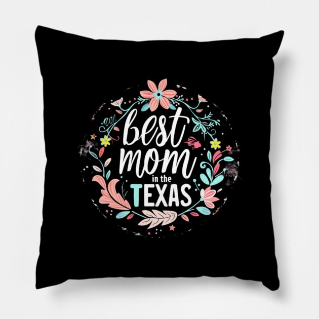 Best Mom in the TEXAS, mothers day gift ideas, love my mom Pillow by Pattyld