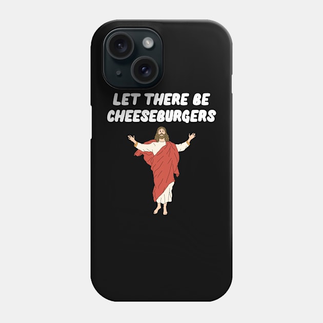 Let There Be Cheeseburgers Phone Case by Milasneeze