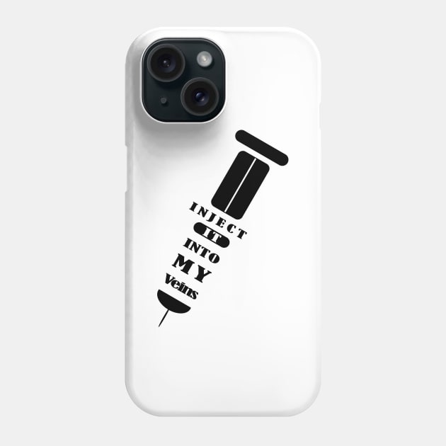 Inject the vaccine into my veins Phone Case by Coowo22