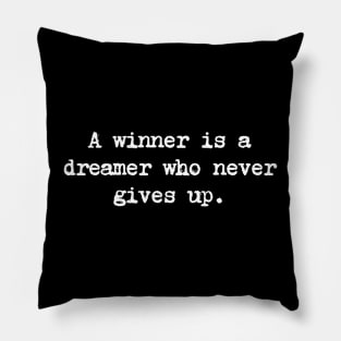 Motivational Quote - A winner is a dreamer who never gives up. Pillow