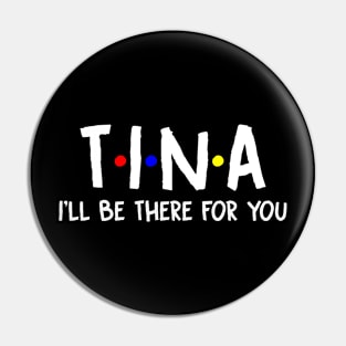 Tina I'll Be There For You | Tina FirstName | Tina Family Name | Tina Surname | Tina Name Pin