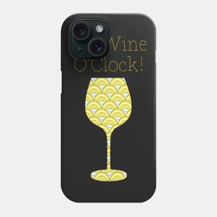 It's Wine O'Clock! Phone Case